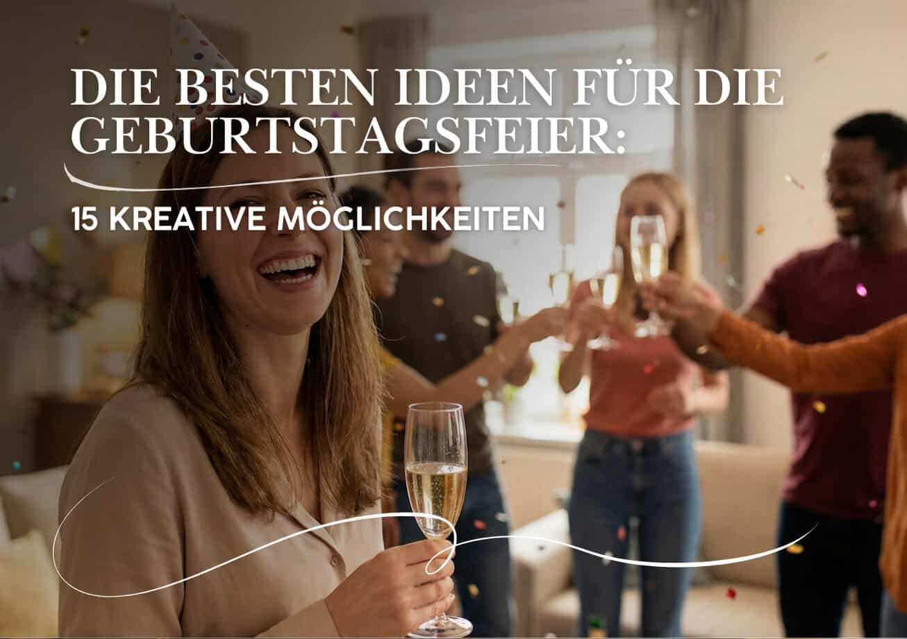 Ideen zum Geburtstag feiern – Von entspannt bis außergewöhnlich